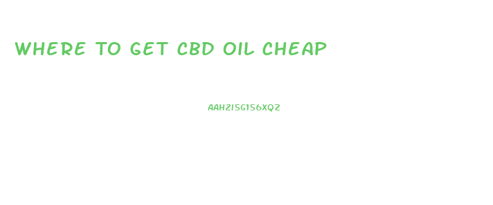 Where To Get Cbd Oil Cheap