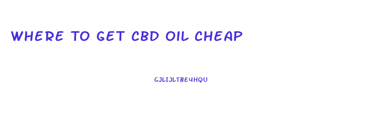 Where To Get Cbd Oil Cheap