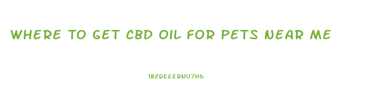 Where To Get Cbd Oil For Pets Near Me