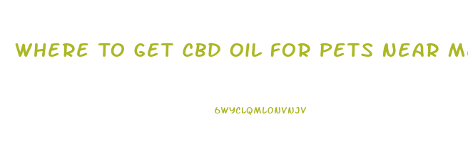 Where To Get Cbd Oil For Pets Near Me
