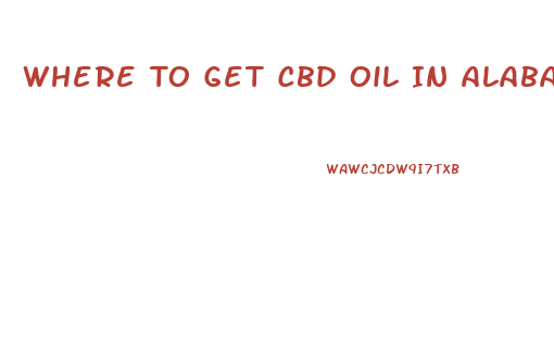 Where To Get Cbd Oil In Alabama