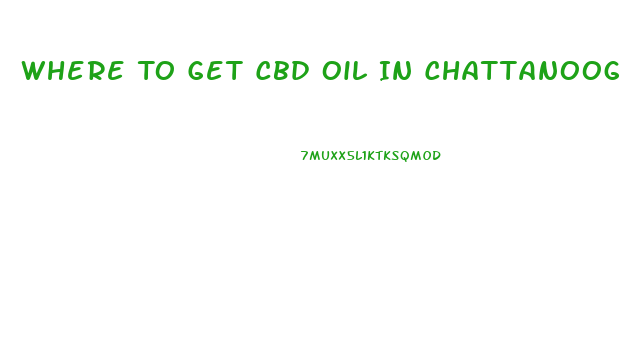 Where To Get Cbd Oil In Chattanooga Tn