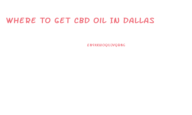 Where To Get Cbd Oil In Dallas