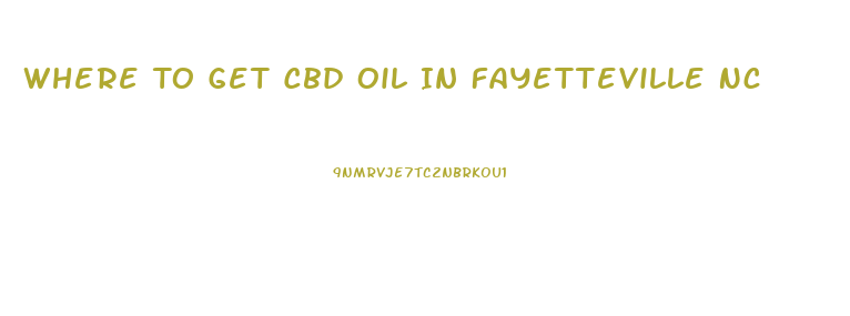 Where To Get Cbd Oil In Fayetteville Nc