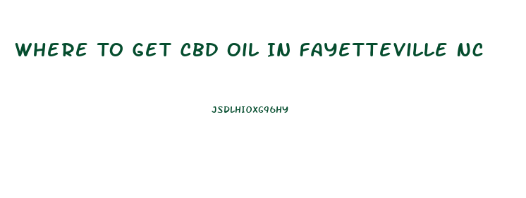 Where To Get Cbd Oil In Fayetteville Nc