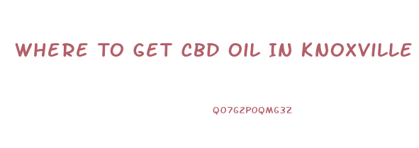 Where To Get Cbd Oil In Knoxville Tn