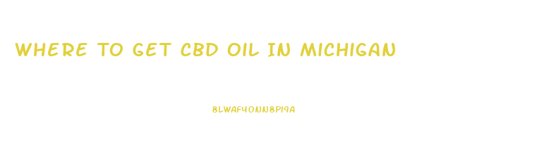 Where To Get Cbd Oil In Michigan