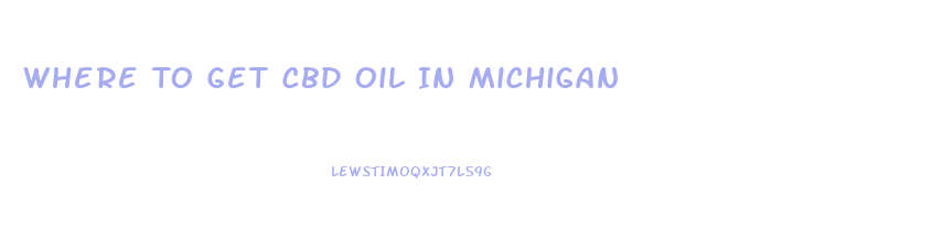 Where To Get Cbd Oil In Michigan