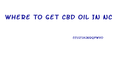 Where To Get Cbd Oil In Nc