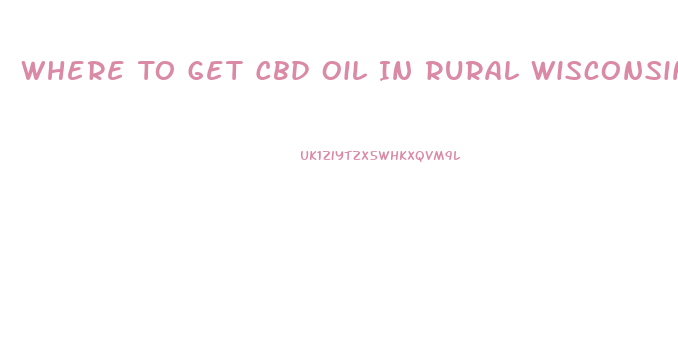 Where To Get Cbd Oil In Rural Wisconsin