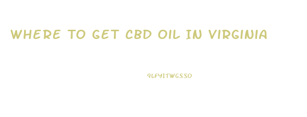 Where To Get Cbd Oil In Virginia