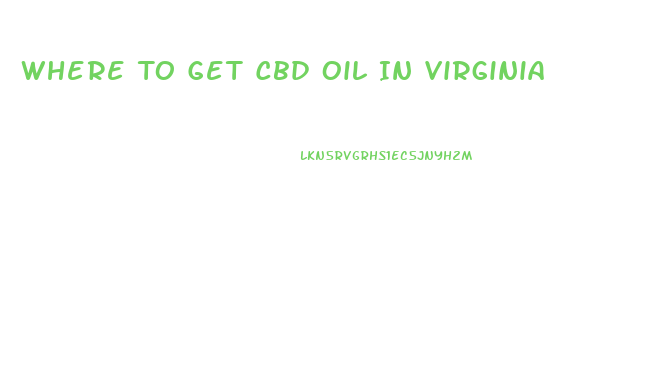 Where To Get Cbd Oil In Virginia