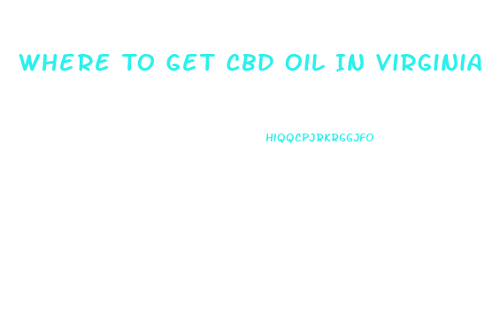 Where To Get Cbd Oil In Virginia