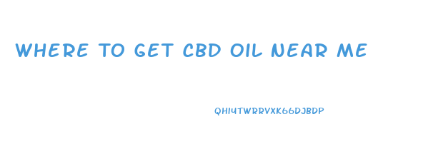 Where To Get Cbd Oil Near Me