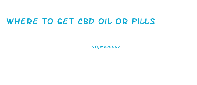 Where To Get Cbd Oil Or Pills