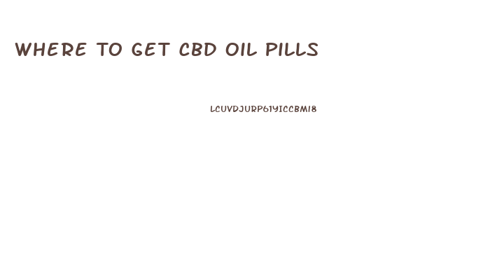 Where To Get Cbd Oil Pills