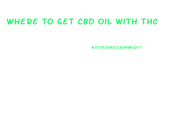 Where To Get Cbd Oil With Thc