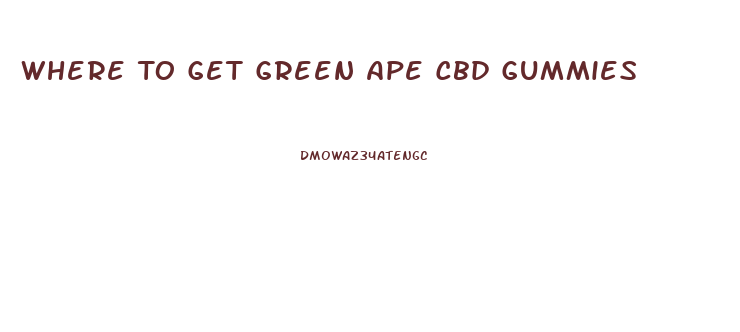 Where To Get Green Ape Cbd Gummies