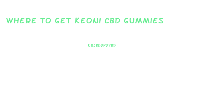 Where To Get Keoni Cbd Gummies