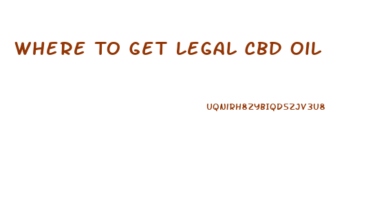 Where To Get Legal Cbd Oil