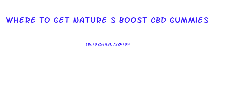 Where To Get Nature S Boost Cbd Gummies