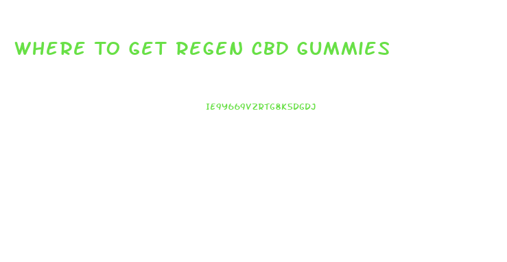 Where To Get Regen Cbd Gummies