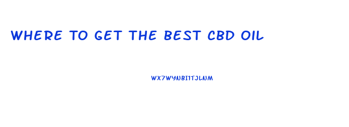 Where To Get The Best Cbd Oil