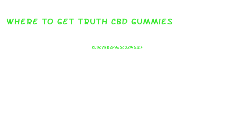 Where To Get Truth Cbd Gummies