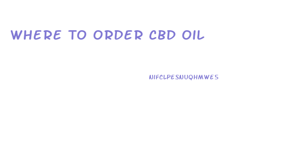 Where To Order Cbd Oil