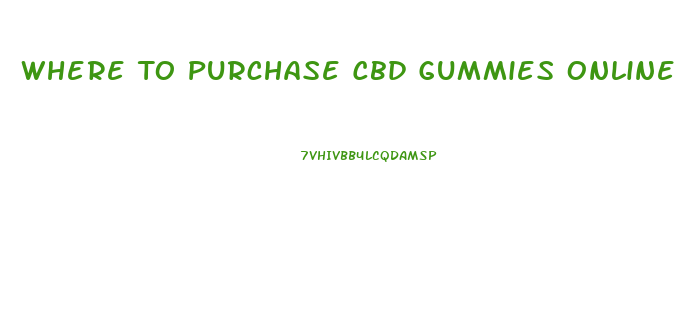 Where To Purchase Cbd Gummies Online
