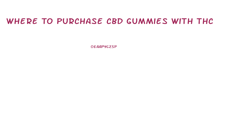 Where To Purchase Cbd Gummies With Thc