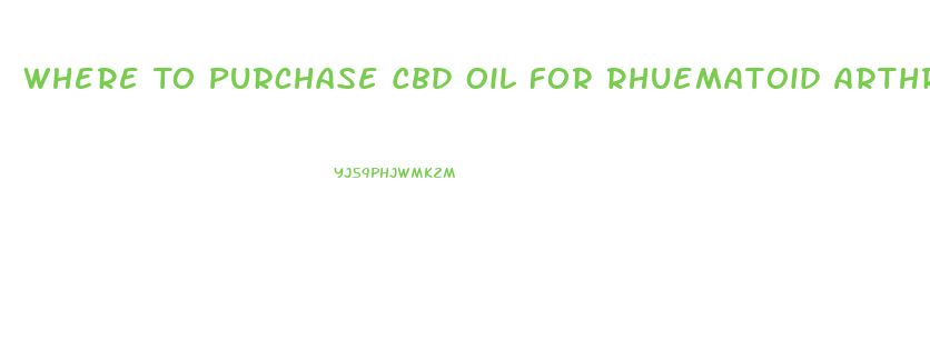 Where To Purchase Cbd Oil For Rhuematoid Arthritis