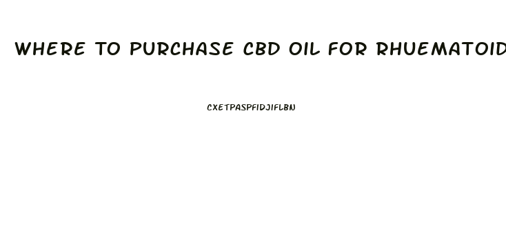 Where To Purchase Cbd Oil For Rhuematoid Arthritis