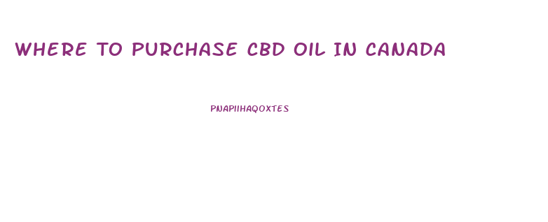 Where To Purchase Cbd Oil In Canada