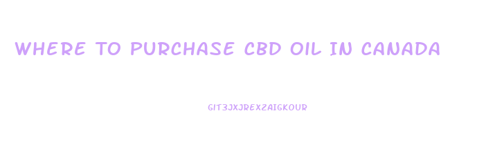 Where To Purchase Cbd Oil In Canada