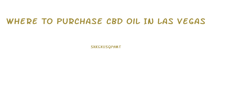 Where To Purchase Cbd Oil In Las Vegas