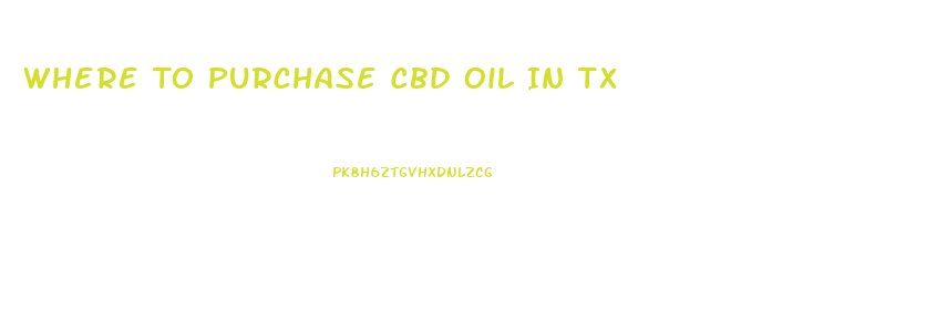 Where To Purchase Cbd Oil In Tx