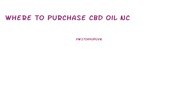 Where To Purchase Cbd Oil Nc