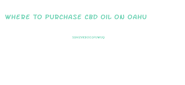 Where To Purchase Cbd Oil On Oahu