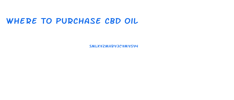 Where To Purchase Cbd Oil