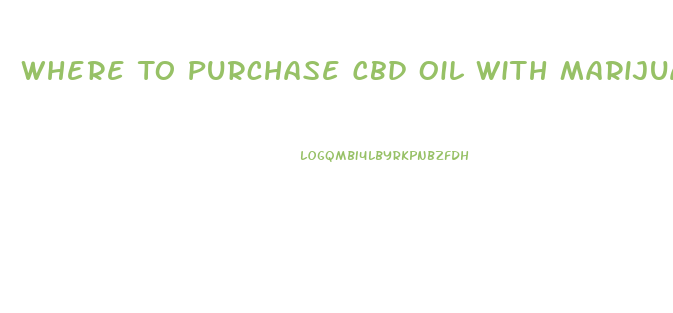 Where To Purchase Cbd Oil With Marijuanas In California