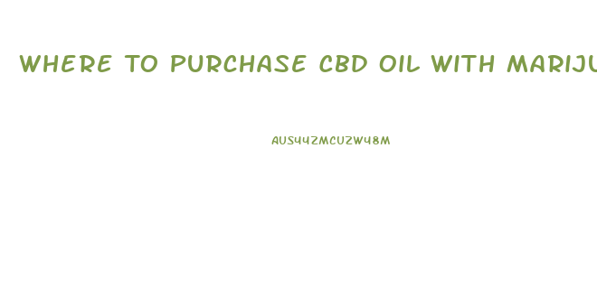 Where To Purchase Cbd Oil With Marijuanas In California