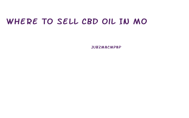 Where To Sell Cbd Oil In Mo