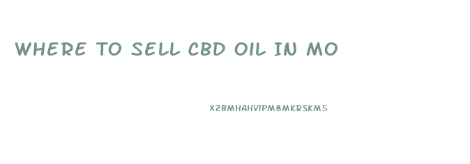 Where To Sell Cbd Oil In Mo