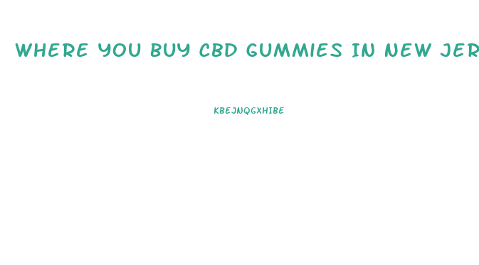 Where You Buy Cbd Gummies In New Jersey