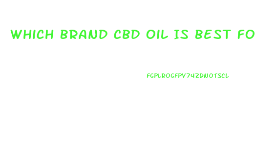 Which Brand Cbd Oil Is Best For Massaging Kower Back Pain