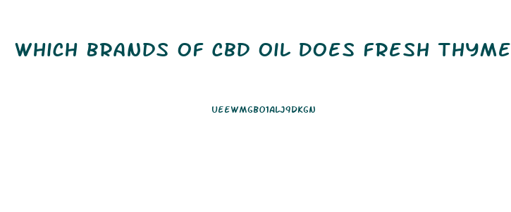 Which Brands Of Cbd Oil Does Fresh Thyme Carry