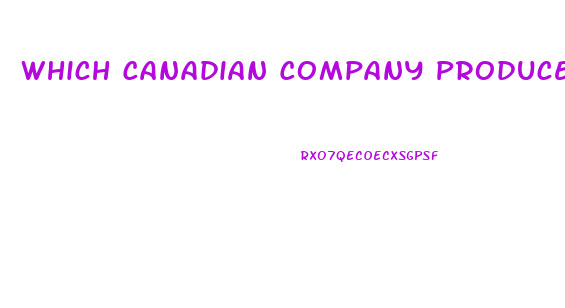 Which Canadian Company Produces The Largest Amount Of Cbd Oil