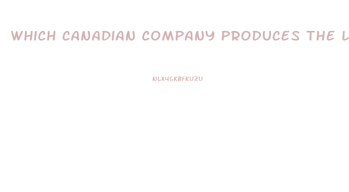 Which Canadian Company Produces The Largest Amount Of Cbd Oil
