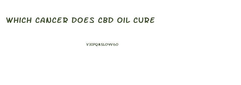 Which Cancer Does Cbd Oil Cure